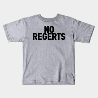 No Regerts Kids T-Shirt